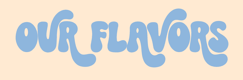 Our Flavors
